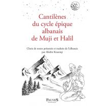 Cantilènes Du Cycle Épique Albanais De Muji Et Halil : Choix De Textes Présentés Et Traduits De L'Albanais Par Abidin Krasniqi