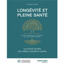 Longévité Et Pleine Santé - Les Secrets Dévoilés Des Meilleurs Ingrédients Naturels...