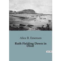 Ruth Fielding Down In Dixie : Adventures And Mysteries On A Southern Voyage