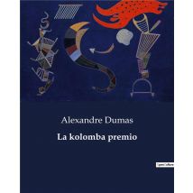 La Kolomba Premio : Esperantigita El La Franca La? Alexander Dumas De Benedict Papot