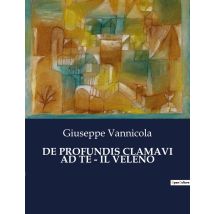 De Profundis Clamavi Ad Te - Il Veleno : Un Viaggio Nell'anima Tra Ombre E Luci