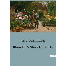 Blanche A Story For Girls : A Journey From Familiarity To The Unknown