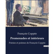 Promenades Et Intérieurs : Poésies Et Poèmes De François Coppée