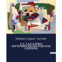 J. C. Lavater's Sittenbüchlein Für Das Gesinde