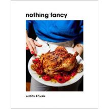 Nothing Fancy - The Art Of Having People Over