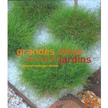 Grandes Idees Pour Petits Jardins - Concevoir, Amenager, Decorer