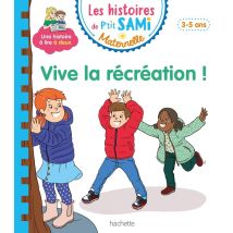Les Histoires De P'Tit Sami Maternelle : Vive La Récréation !