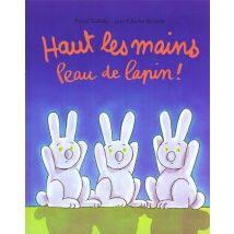 Haut Les Mains Peau De Lapin !