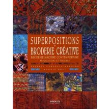 Superpositions En Broderie Créative : Broderie Machine Contemporaine
