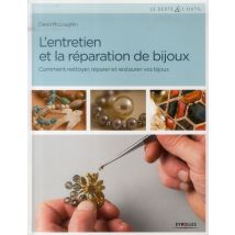 L'Entretien Et La Réparation De Bijoux - Comment Nettoyer, Réparer Et Restaurer Vos Bijoux