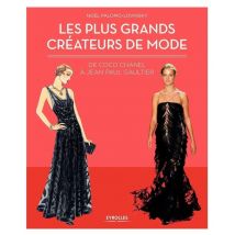 Les Plus Grands Créateurs De Mode - De Coco Chanel À Jean-paul Gaultier