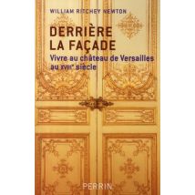 Derrière La Façade - Vivre Au Château De Versailles Au Xviii Siècle