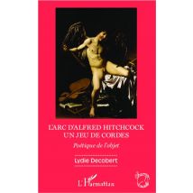 L'Arc D'Alfred Hitchcock, Un Jeu De Cordes - Poétique De L'Objet
