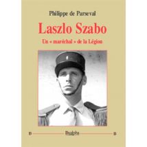 Laszlo Szabo - Un « Maréchal » De La Légion