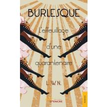 Burlesque : L'Effeuillage D'Une Quarantenaire
