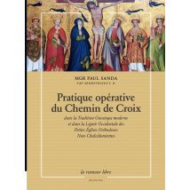 Pratique Opérative Du Chemin De Croix : Dans La Tradition Gnostique Moderne Et Dans La Lignée Occidentale Des Petites Églises Orthodoxes