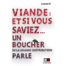 Viande : Et Si Vous Saviez... Un Boucher De La Grande Distribution Parle