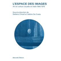 L'Espace Des Images : Art Et Culture Visuelle En Italie 1960-1975