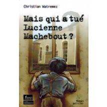 Mais Qui A Tué Lucienne Machebout ?