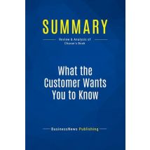 Summary: What The Customer Wants You To Know : Review And Analysis Of Charan's Book