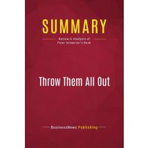 Summary: Throw Them All Out : Review And Analysis Of Peter Schweizer's Book