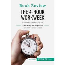 Book Review: The 4-hour Workweek By Timothy Ferriss : The Bestselling Lifestyle Guide