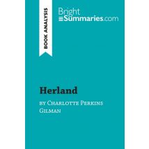 Herland By Charlotte Perkins Gilman (book Analysis) : Detailed Summary, Analysis And Reading Guide