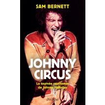 Johnny Circus : La Tournée Cauchemar De Johnny Hallyday