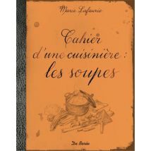 Cahier D'Une Cuisinière : Les Soupes