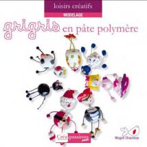 Grigris En Pâte Polymère (2e Édition)