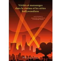 Vérités Et Mensonges Dans Le Cinéma Et Les Séries Hollywoodiens