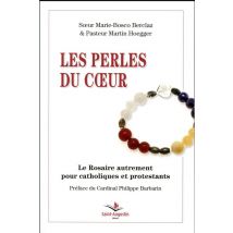 Les Perles Du Coeur - Le Rosaire Autrement Pour Les Catholiques Et Protestants