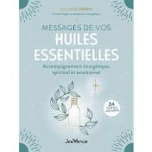 Messages De Vos Huiles Essentielles : Accompagnement Énergétique, Spirituel Et Émotionnel