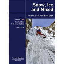 Snow, Ice And Mixed - Vol 3 - Third Edition - From Mont Blanc To Tre-la-tete Basin