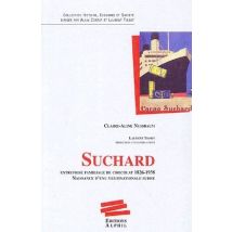 Suchard - Entreprise Familiale De Chocolat 1826-1938 - Naissance D'Une Multinationale Suisse.