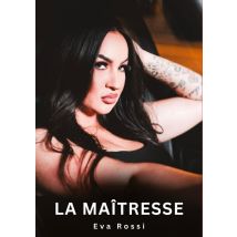 La Maîtresse : Histoires Erotiques De Sexe Explicite Hard Pour Adultes - Contes Interdites Et Taboues