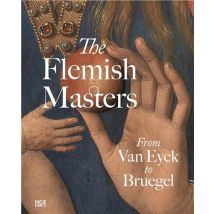 The Flemish Masters : From Van Eyck To Bruegel