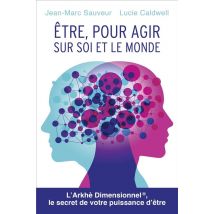 Être, Pour Agir Sur Soi Et Le Monde