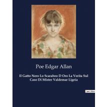 Il Gatto Nero Lo Scarabeo D Oro La Verita Sul Caso Di Mister Valdemar Ligeia
