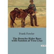 The Broncho Rider Boys With Funston At Vera Cruz