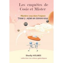 Les Enquêtes De Cosie Et Mister, Mystère Cosy Dans L'Espace Tome 1 : Alien Et Contre Tous