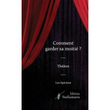 Comment Garder Sa Moitié ?