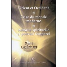 Orient Et Occident - Crise Du Monde Moderne - Autorité Spirituelle Et Pouvoir Temporel