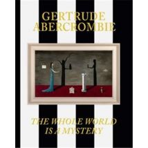 Gertrude Abercrombie : The Whole World Is A Mystery