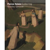 Patron Saints : Collecting Stanley Spencer