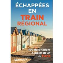 Échappées En Train Régional : 100 Destinations À Moins De 3h De Paris (édition 2024)