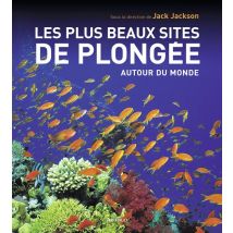 Les Plus Beaux Sites De Plongée Autour Du Monde (édition 2010)