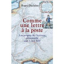 Comme Une Lettre À La Poste : Les Progrès De L'Écriture Personnelle Sous Louis Xiv