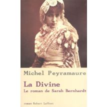 La Divine - Le Roman De Sarah Bernhardt