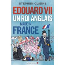 Edouard Vii Un Roi Anglais Made In France